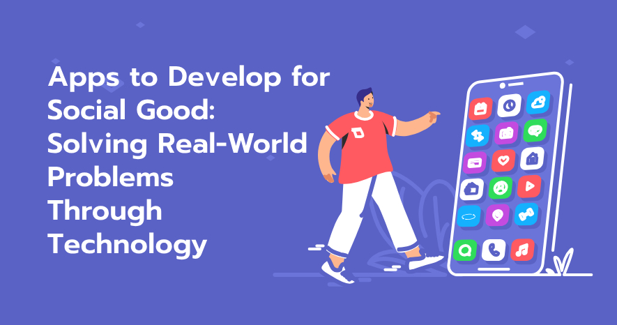 Apps to Develop for Social Good