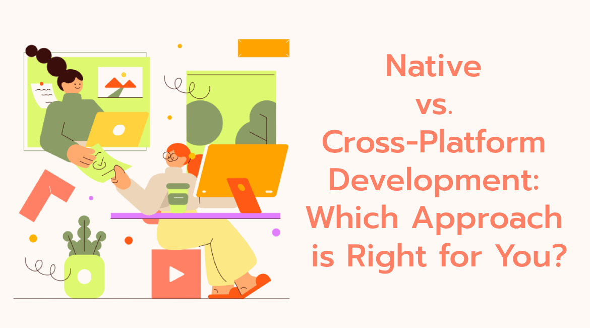 Native vs. Cross-Platform App Development