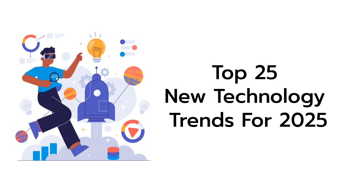 Top 25 Technology Trends for 2025